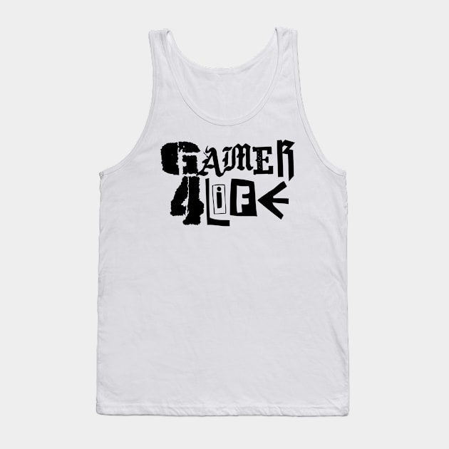 Gamer 4 Life text 17.0 Tank Top by 2 souls